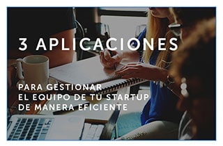 22 - 03 - 18 3 aplicaciones para gestionar el equipo de tu startup de manera eficiente pequeña