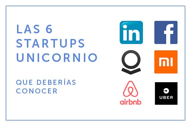 26-04-18 Las 6 Startups unicornio que deberías conocer
