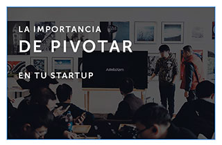 La importancia de pivotar en tu startup