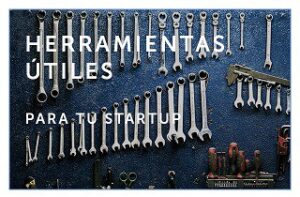 Herramientas útiles para tu startup