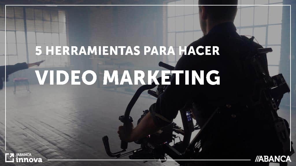 5 herramientas para hacer video marketing