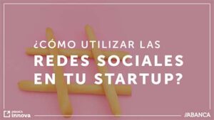 25-10-18 Como utilizar las redes sociales en tu startup-peq