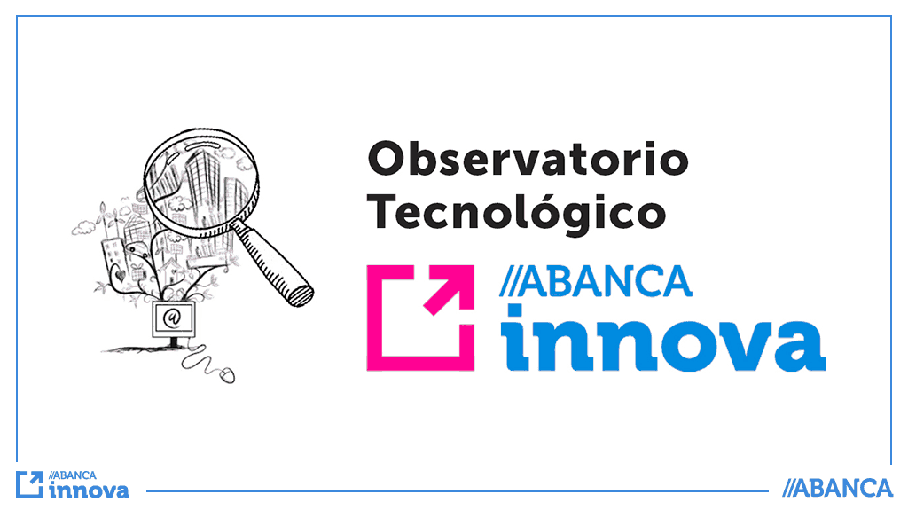17-1-19 Observatorio tecnologico ABANCA innova