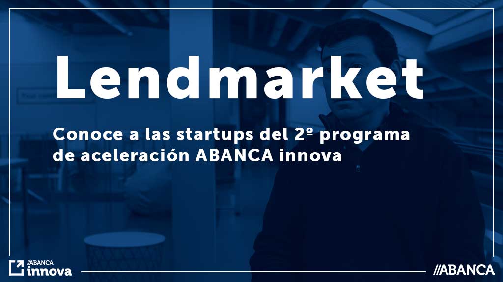 14-5-19 Conoce-a-las-startups-del-2º-programa-de-aceleracion-lendmarket