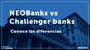 4-7-19 Diferencias entre neobank y challenger bank