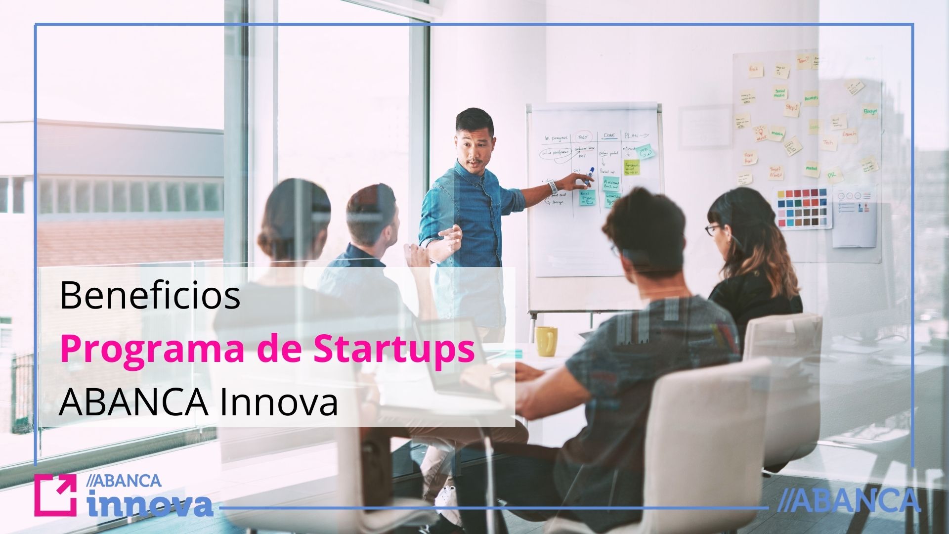 Beneficios del Programa para startups ABANCA Innova